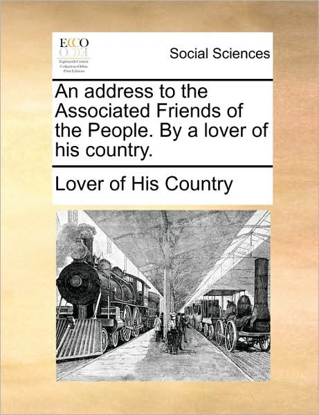 Cover for Of His Country Lover of His Country · An Address to the Associated Friends of the People. by a Lover of His Country. (Pocketbok) (2010)