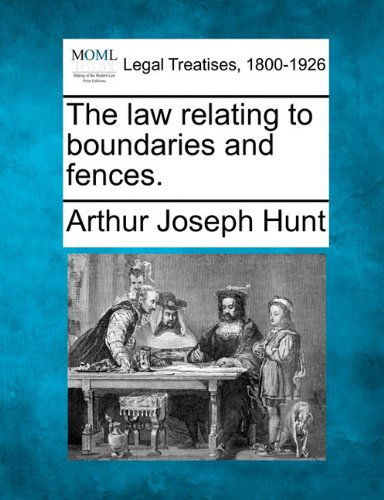 Cover for Arthur Joseph Hunt · The Law Relating to Boundaries and Fences. (Paperback Book) (2010)