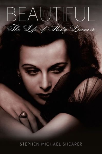 Beautiful: the Life of Hedy Lamarr - Stephen Michael Shearer - Books - St. Martin\'s Griffin - 9781250041838 - October 8, 2013