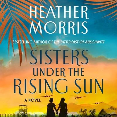 Sisters Under the Rising Sun - Heather Morris - Musiikki - St Martin's Press - 9781250322838 - tiistai 24. lokakuuta 2023