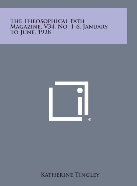 The Theosophical Path Magazine, V34, No. 1-6, January to June, 1928 - Katherine Tingley - Książki - Literary Licensing, LLC - 9781258962838 - 27 października 2013