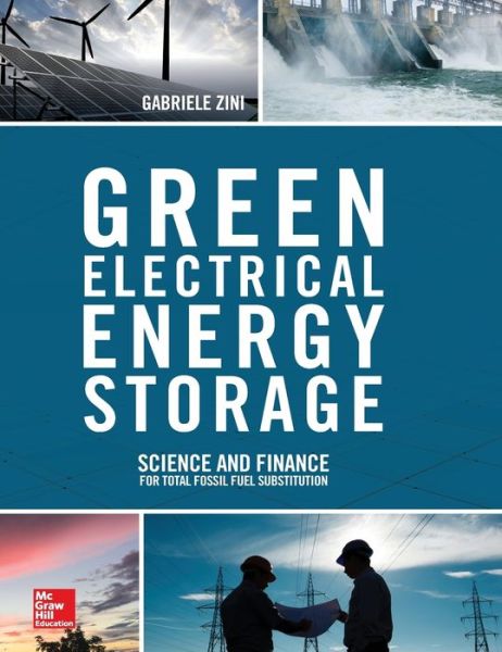 Cover for Gabriele Zini · Green Electrical Energy Storage: Science and Finance for Total Fossil Fuel Substitution (Hardcover Book) [Ed edition] (2016)