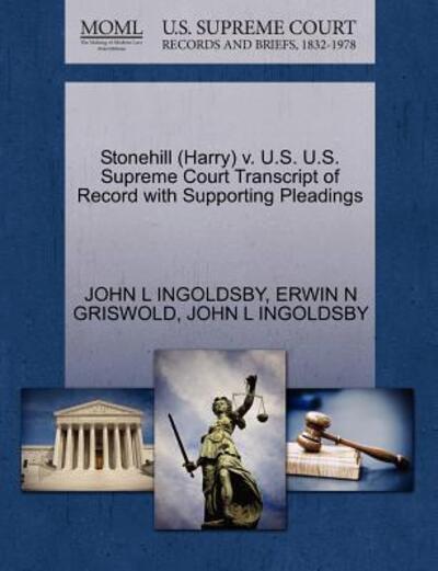 Cover for John L Ingoldsby · Stonehill (Harry) V. U.s. U.s. Supreme Court Transcript of Record with Supporting Pleadings (Paperback Book) (2011)