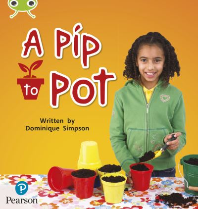 Cover for Dominique Simpson · Bug Club Phonics - Phase 2 Unit 3: A Pip to Pot - Phonics Bug (Paperback Book) (2021)