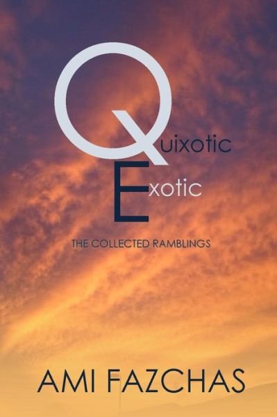 Cover for Ami Fazchas · Quixotic Exotic (Taschenbuch) (2014)