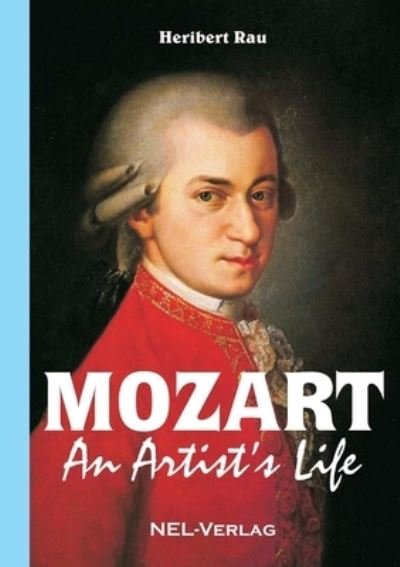 Cover for Rau Heribert · Mozart, An Artist's Life (Pocketbok) (2016)