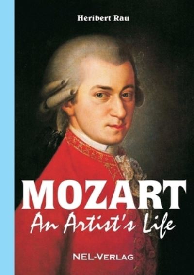 Cover for Rau Heribert · Mozart, An Artist's Life (Paperback Book) (2016)