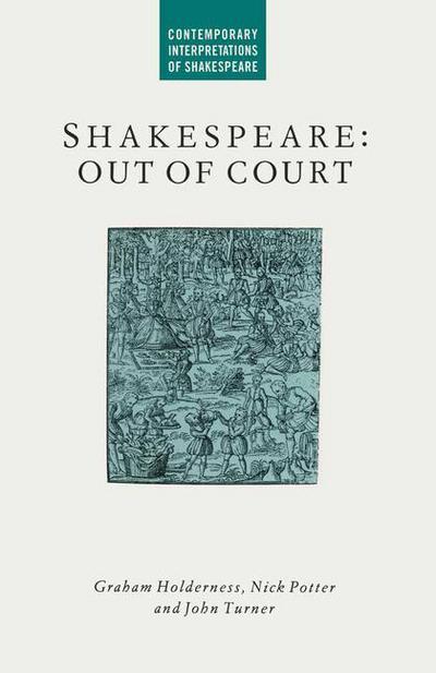 G. Holderness · Shakespeare: Out of Court: Dramatizations of Court Society - Contemporary Interpretations of Shakespeare (Paperback Book) [1st ed. 1990 edition] (1990)