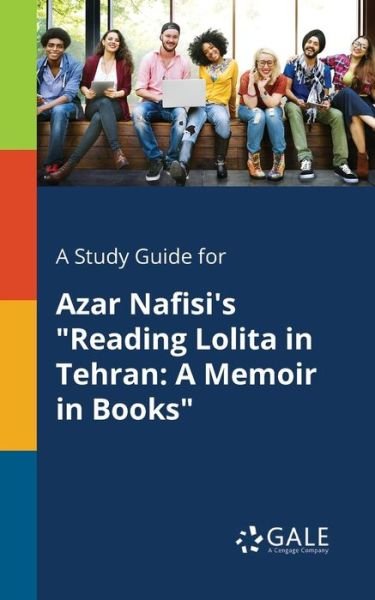 Cengage Learning Gale · A Study Guide for Azar Nafisi's Reading Lolita in Tehran (Paperback Bog) (2017)
