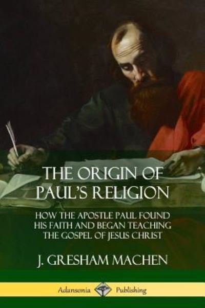 Cover for J Gresham Machen · The Origin of Paul's Religion (Paperback Book) (2018)