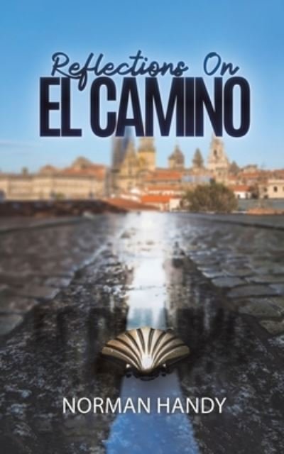 Cover for Norman Handy · Reflections On El Camino (Paperback Book) (2022)
