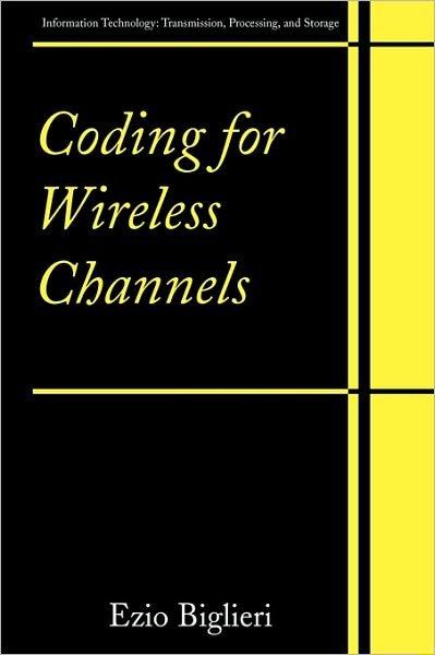 Cover for Ezio Biglieri · Coding for Wireless Channels - Information Technology: Transmission, Processing and Storage (Hardcover Book) (2005)