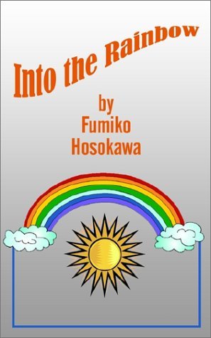 Cover for Fumiko Hosokawa · Into the Rainbow (Paperback Bog) (2002)