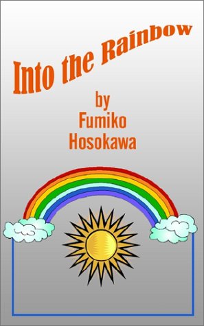 Cover for Fumiko Hosokawa · Into the Rainbow (Paperback Bog) (2002)