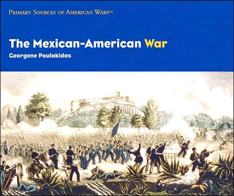 Cover for Georgene Poulakidas · The Mexican-american War (Primary Sources of American Wars) (Hardcover Book) (2005)