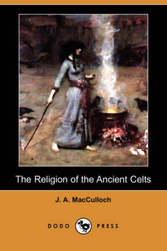 Cover for J. A. Macculloch · The Religion of the Ancient Celts (Dodo Press) (Paperback Book) (2007)