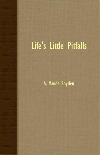 Life's Little Pitfalls - A. Maude Royden - Books - Nash Press - 9781406730838 - March 15, 2007