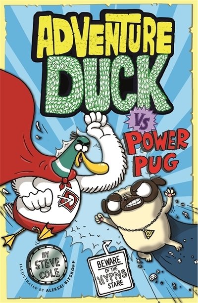 Adventure Duck vs Power Pug: Book 1 - Adventure Duck - Steve Cole - Bøker - Hachette Children's Group - 9781408356838 - 4. april 2019