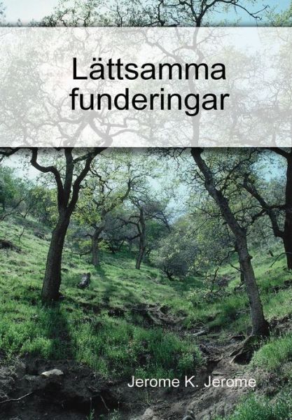 Cover for Jerome Klapka Jerome · Lattsamma Funderingar (Gebundenes Buch) [Swedish edition] (2008)