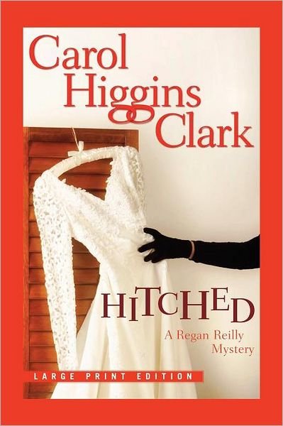 Cover for Carol Higgins Clark · Hitched (Large Print) (Taschenbuch) (2008)