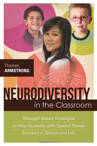 Cover for Thomas Armstrong · Neurodiversity in the Classroom: Strength-Based Strategies to Help Students with Special Needs Succeed in School and Life (Taschenbuch) (2012)
