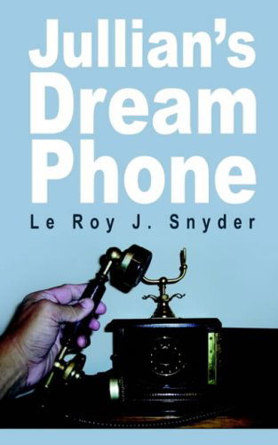 Cover for Le Roy J. Snyder · Jullian's Dream Phone (Paperback Book) (2004)