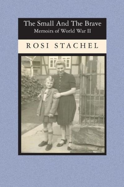 Cover for Rosi Stachel · The Small and the Brave (Paperback Book) (2005)