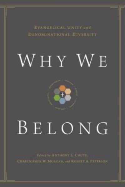 Cover for Anthony L Chute · Why We Belong: Evangelical Unity and Denominational Diversity (Pocketbok) (2013)