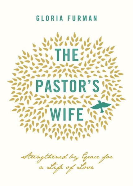 Cover for Gloria Furman · The Pastor's Wife: Strengthened by Grace for a Life of Love (Paperback Book) (2015)