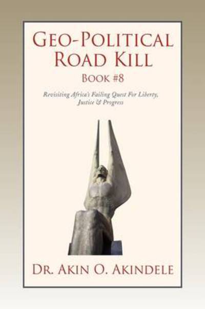 Cover for Dr Akin O. Akindele · Geo-political Road Kill Book #8 (Hardcover Book) (2009)