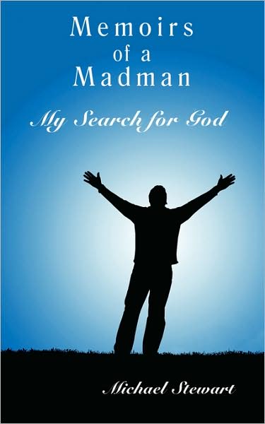 Cover for Michael Stewart · Memoirs of a Madman: My Search for God (Paperback Book) (2008)