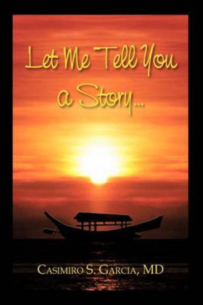 Cover for Md Casimiro S Garcia · Let Me Tell You a Story (Hardcover Book) (2009)