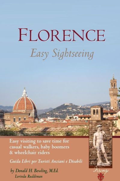 Florence: Easy Sightseeing: Easy Visiting for Casual Walkers Seniors & Wheelchair Riders - Donald H Bowling med - Bücher - Createspace - 9781439273838 - 23. Januar 2011