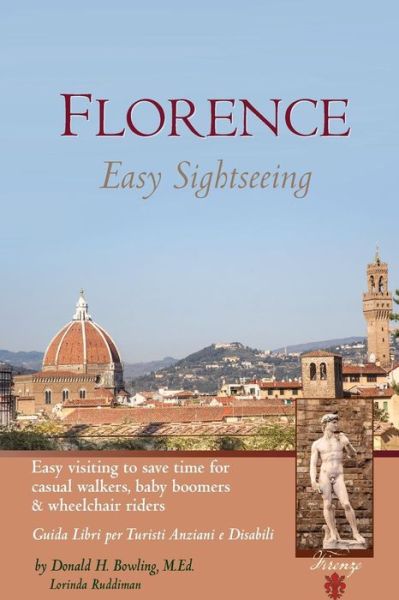 Florence: Easy Sightseeing: Easy Visiting for Casual Walkers Seniors & Wheelchair Riders - Donald H Bowling med - Bøger - Createspace - 9781439273838 - 23. januar 2011