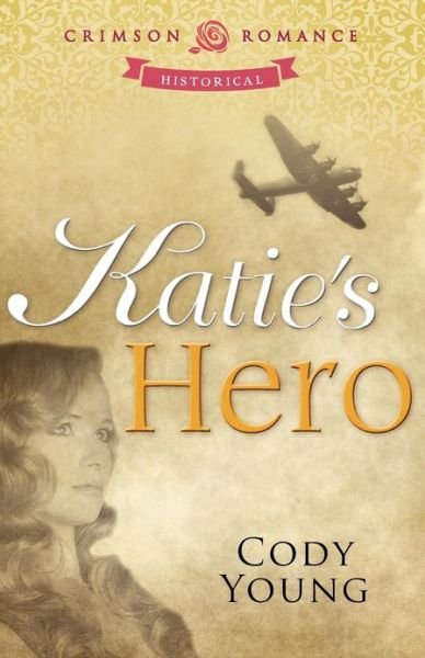 Katie's Hero - Cody Young - Böcker - Crimson Romance - 9781440556838 - 15 november 2012