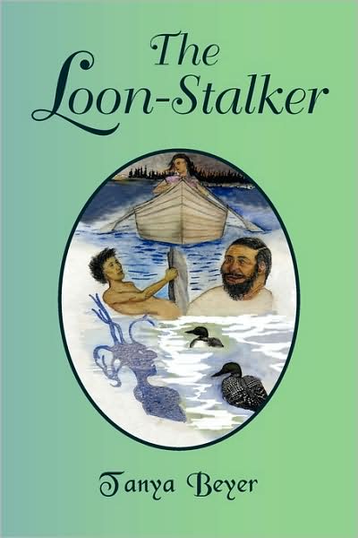 Cover for Tanya Beyer · The Loon-stalker (Paperback Book) (2009)