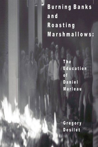 Cover for Gregory Desilet · Burning Banks and Roasting Marshmallows: the Education of Daniel Marleau (Paperback Book) (2009)