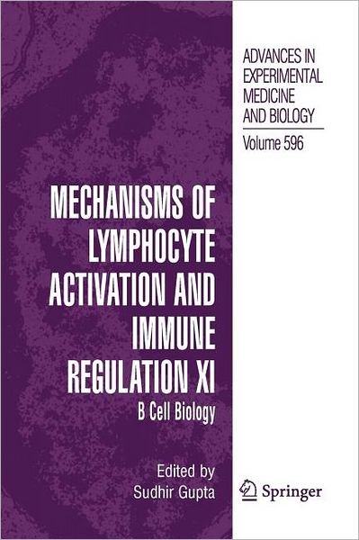 Cover for Sudhir Gupta · Mechanisms of Lymphocyte Activation and Immune Regulation XI: B Cell Biology - Advances in Experimental Medicine and Biology (Paperback Book) [Softcover reprint of hardcover 1st ed. 2007 edition] (2010)