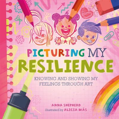 Cover for Anna Shepherd · All the Colours of Me: Picturing My Resilience: Knowing and showing my feelings through art - All the Colours of Me (Paperback Book) (2024)