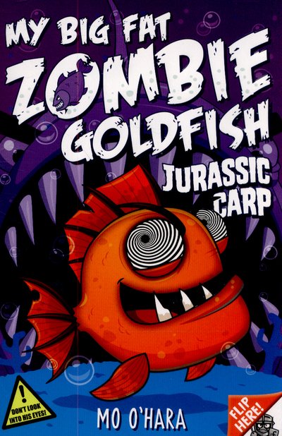 My Big Fat Zombie Goldfish 6: Jurassic Carp - Mo O'Hara - Muu - Pan Macmillan - 9781447263838 - torstai 30. heinäkuuta 2015