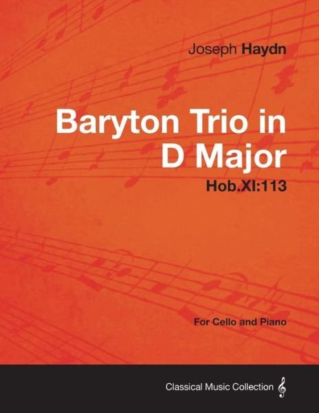 Baryton Trio in D Major Hob.xi: 113 - for Cello and Piano - Joseph Haydn - Livros - Bailey Press - 9781447474838 - 9 de janeiro de 2013
