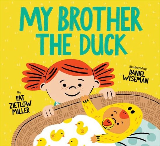 Cover for Pat Zietlow Miller · My Brother the Duck (Hardcover bog) (2020)