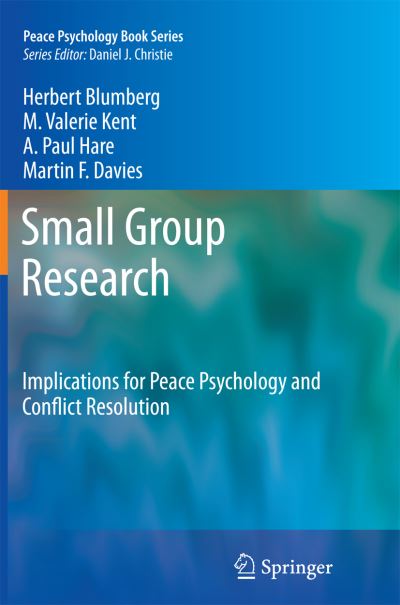 Herbert Blumberg · Small Group Research: Implications for Peace Psychology and Conflict Resolution - Peace Psychology Book Series (Paperback Book) [2012 edition] (2013)