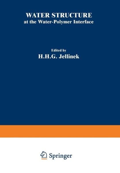 Cover for H Jellinek · Water Structure at the Water-Polymer Interface: Proceedings of a Symposium held on March 30 and April 1, 1971, at the 161st National Meeting of the American Chemical Society (Paperback Book) [Softcover reprint of the original 1st ed. 1972 edition] (2012)