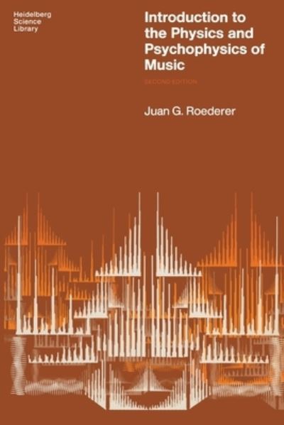 Cover for Juan G. Roederer · Introduction to the Physics and Psychophysics of Music (N/A) [Second Edition. edition] (2012)