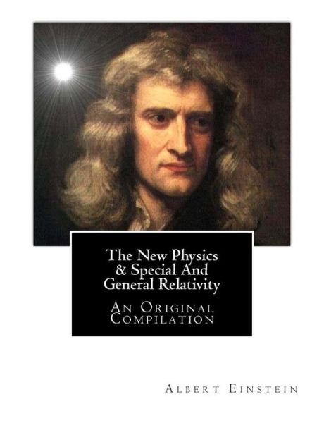 Cover for Albert Einstein · The New Physics &amp; Special and General Relativity: an Original Compilation (Paperback Bog) (2012)