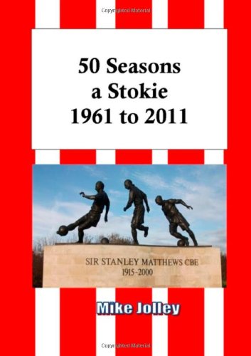 50 Seasons a Stokie: 1961 to 2011 - Mike Jolley - Livros - lulu.com - 9781470904838 - 11 de outubro de 2011