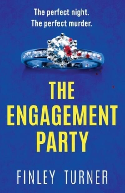 Cover for Finley Turner · The Engagement Party: A totally addictive and absolutely unputdownable psychological thriller (Paperback Bog) (2023)