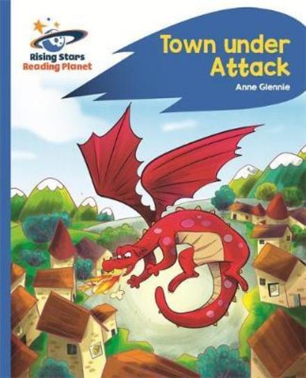 Reading Planet - Town Under Attack - Blue: Rocket Phonics - Rising Stars Reading Planet - Anne Glennie - Books - Rising Stars UK Ltd - 9781471879838 - May 26, 2017