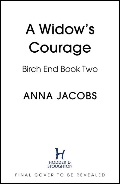 Cover for Anna Jacobs · A Widow's Courage: Birch End Series 2 - Birch End (Hardcover Book) (2020)